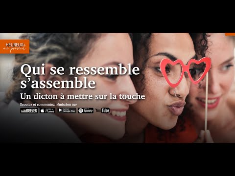 Qui se ressemble s&#039;assemble, un dicton à mettre sur le touche