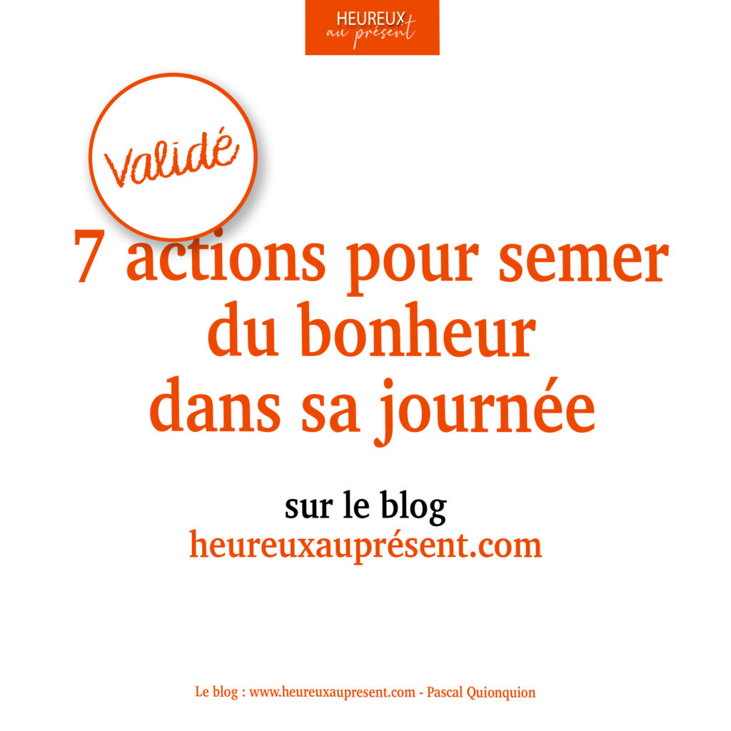 7 actions pour semer du bonheur dans sa journée, validé