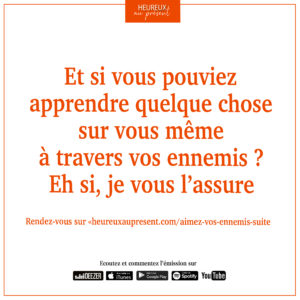 Et si vous pouviez apprendre quelque chose sur vous-même à travers vos ennemis ?