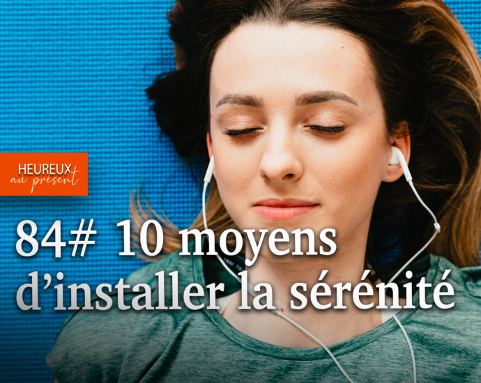 10 moyens d'installer la sérénité pour être heureux