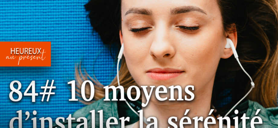 10 moyens d'installer la sérénité pour être heureux