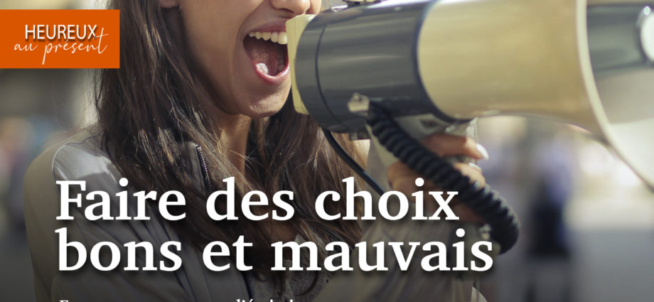 Faire des choix bons et mauvais