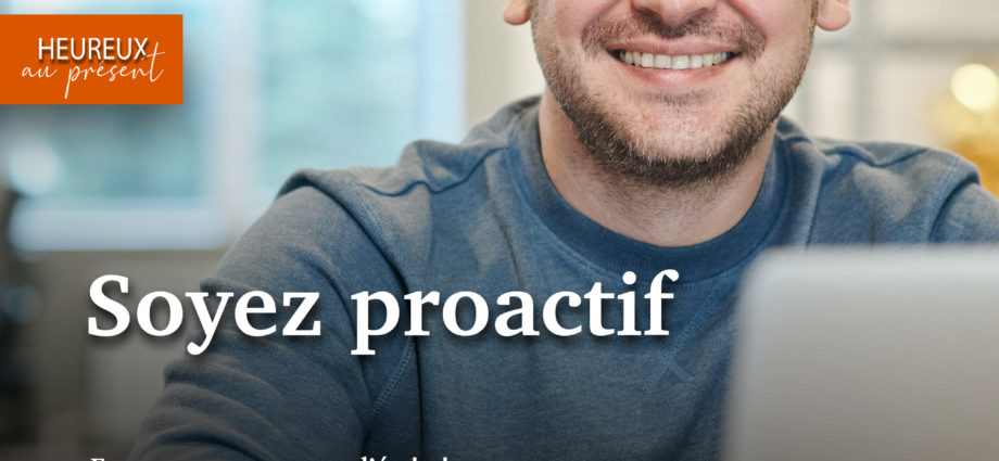 soyez proactif