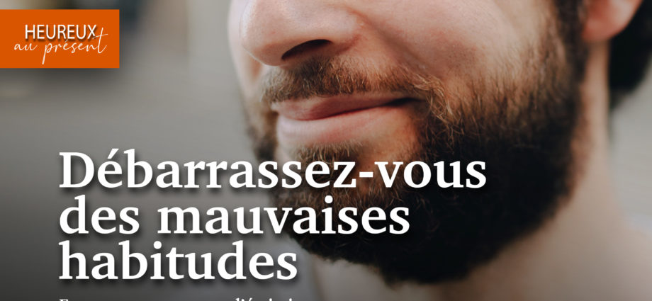 vos mauvaises habitudes