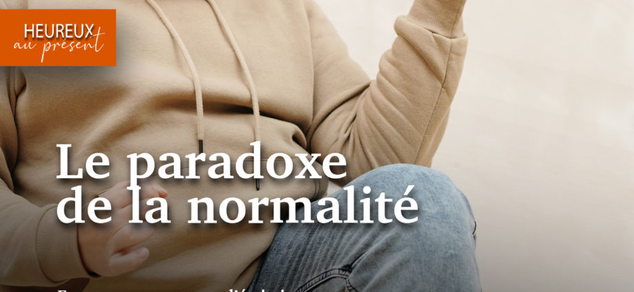 le paradoxe de la normalité