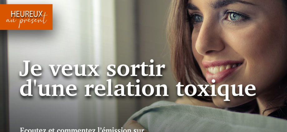 Je veux sortir d’une relation toxique