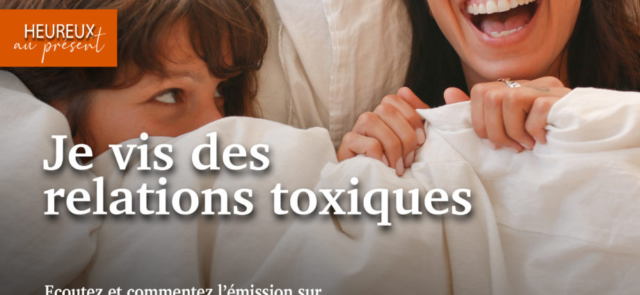 je vis des relations toxiques