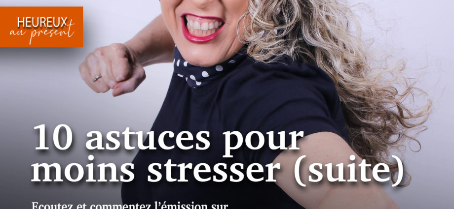 10 astuce pour moins stresser - suite